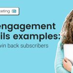 Re-engagement email examples: How to win back subscribers